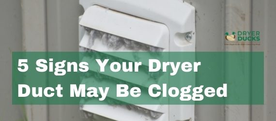 5 Signs Your Dryer Duct May Be Clogged