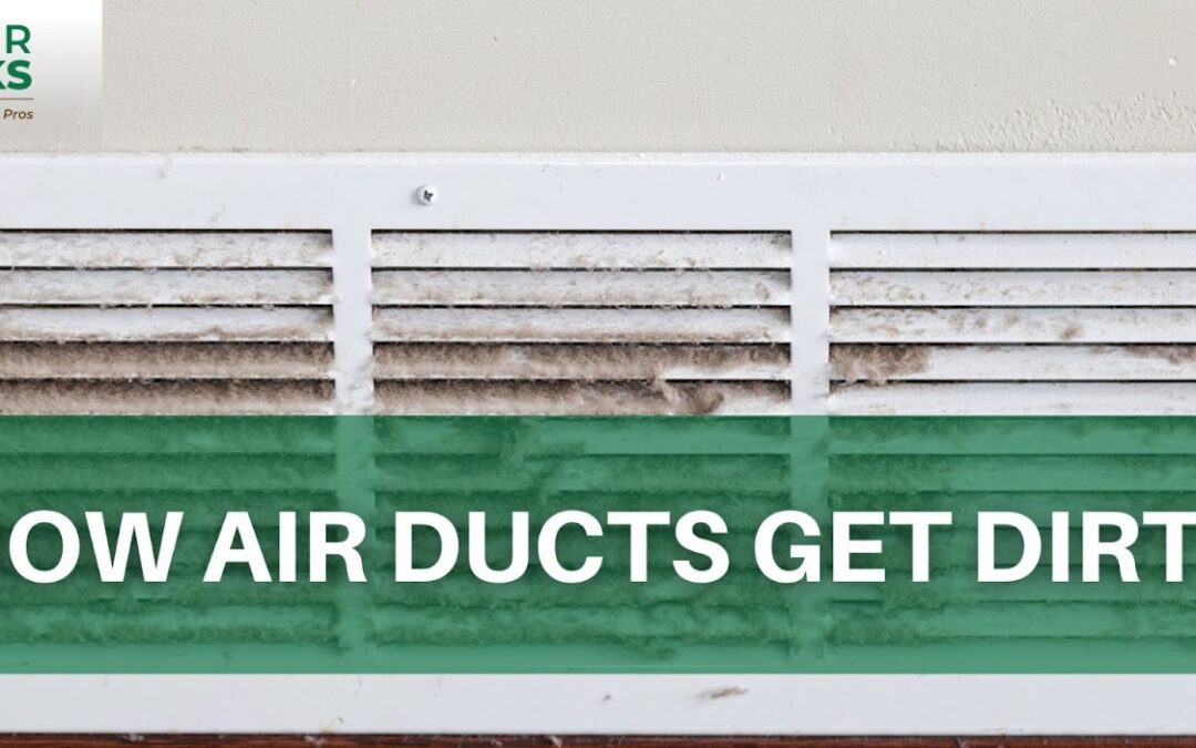 How Air Ducts Get Dirty