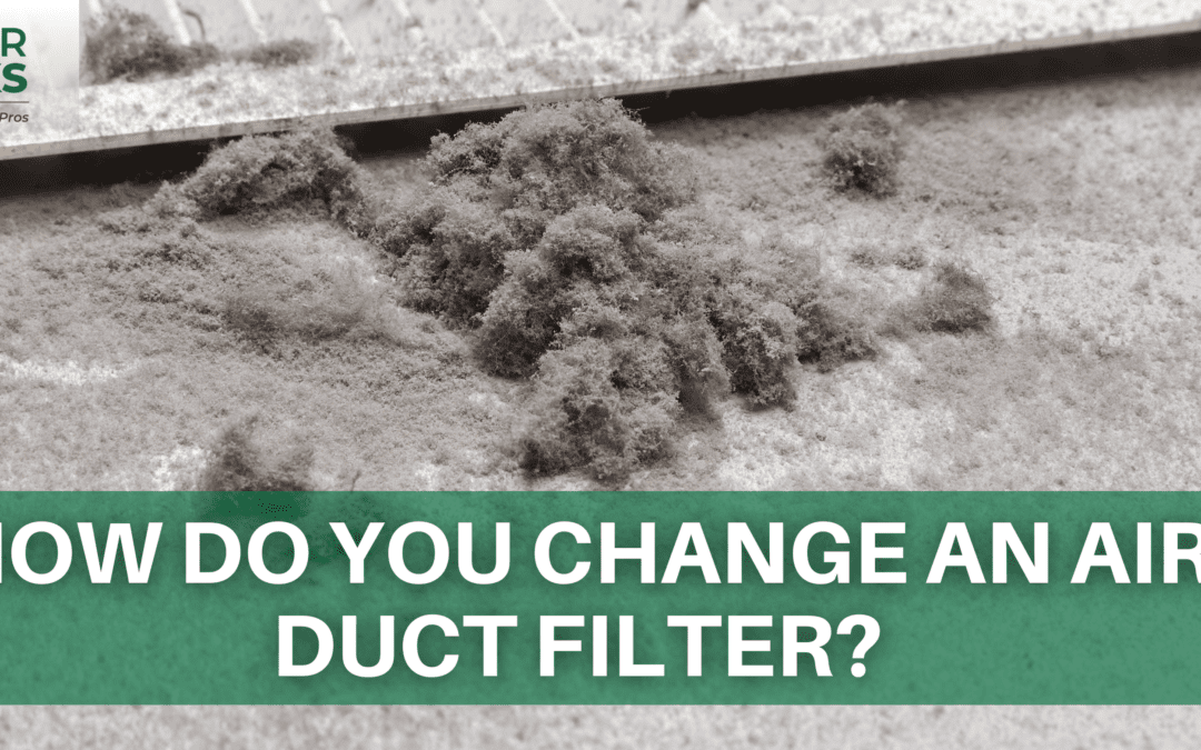 How do you change an air duct filter?