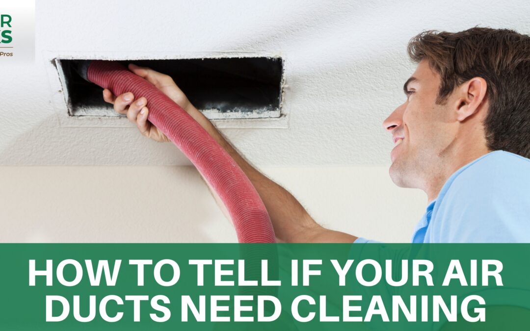 How to Tell if Your Air Ducts Need Cleaning