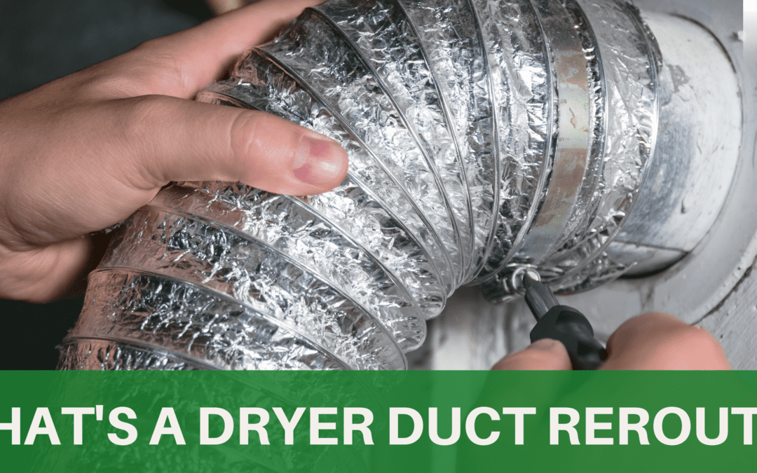 What’s a Dryer Duct Reroute?